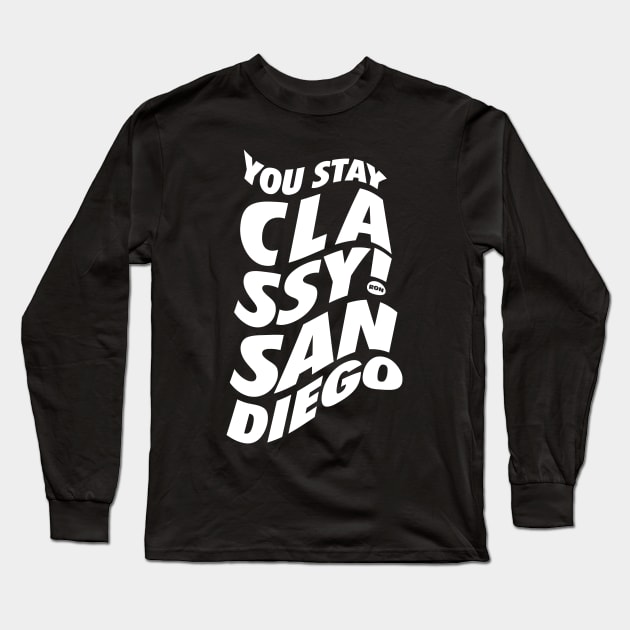 You Stay Classy! San Diego Long Sleeve T-Shirt by neodhlamini